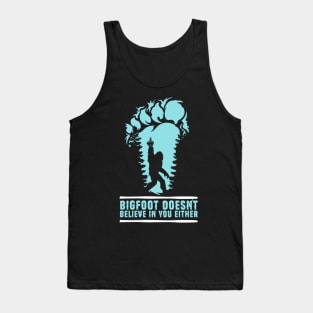 Bigfoot Doesn't Believe in You Either Sasquatch Gift Tank Top